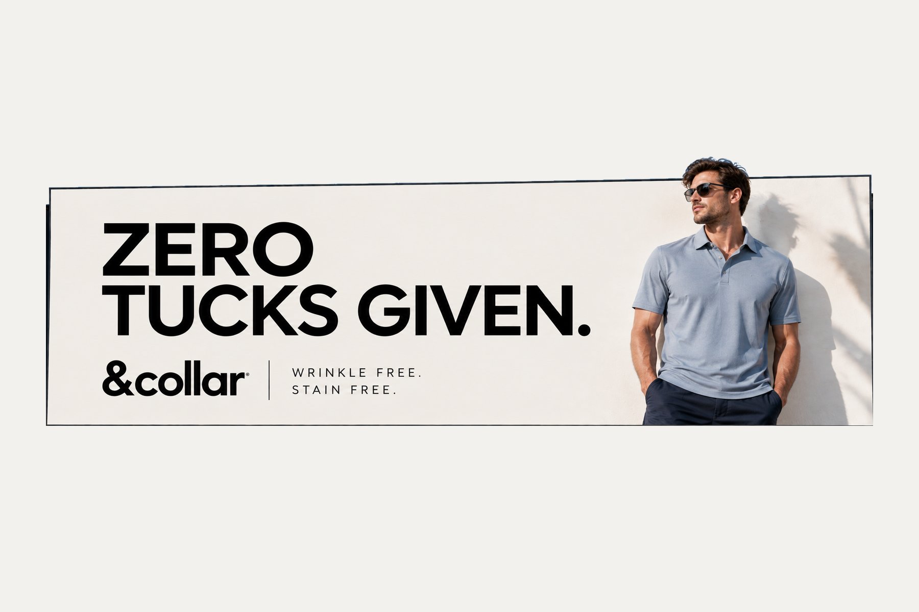 &Collar billboard — Zero tucks given.