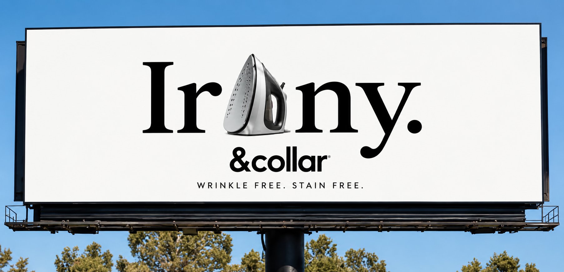 &Collar billboard — Irony, with a clothes iron as the O. Wrinkle free. Stain free.