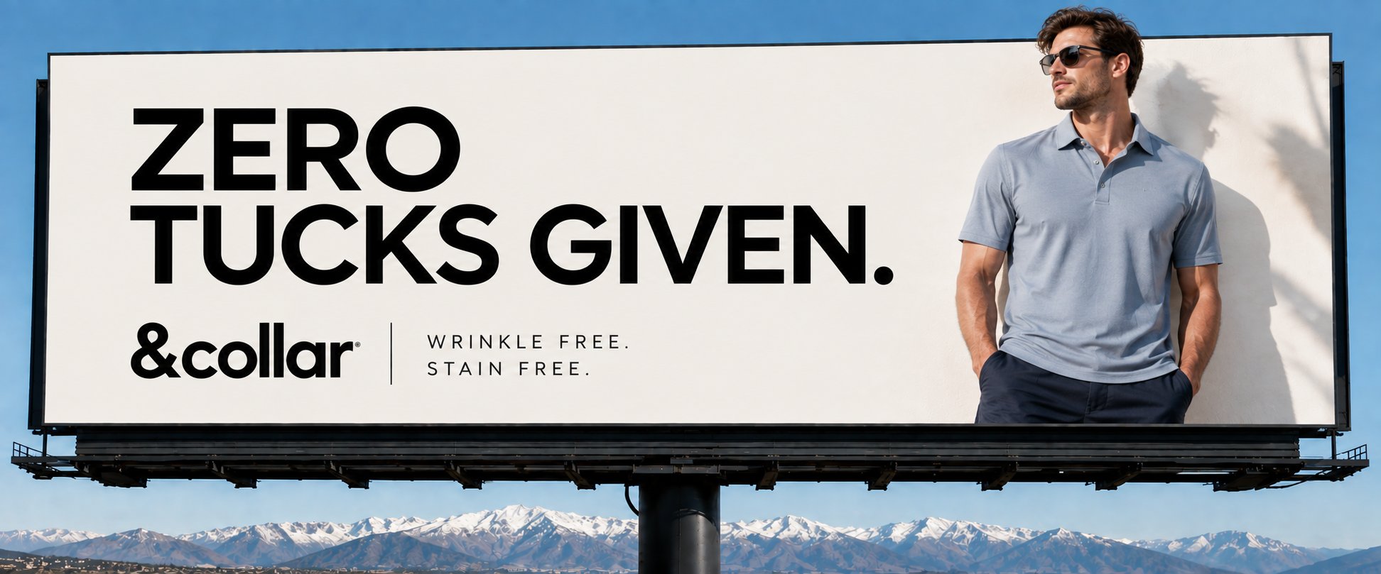 &Collar billboard — Zero tucks given. Wrinkle free. Stain free.