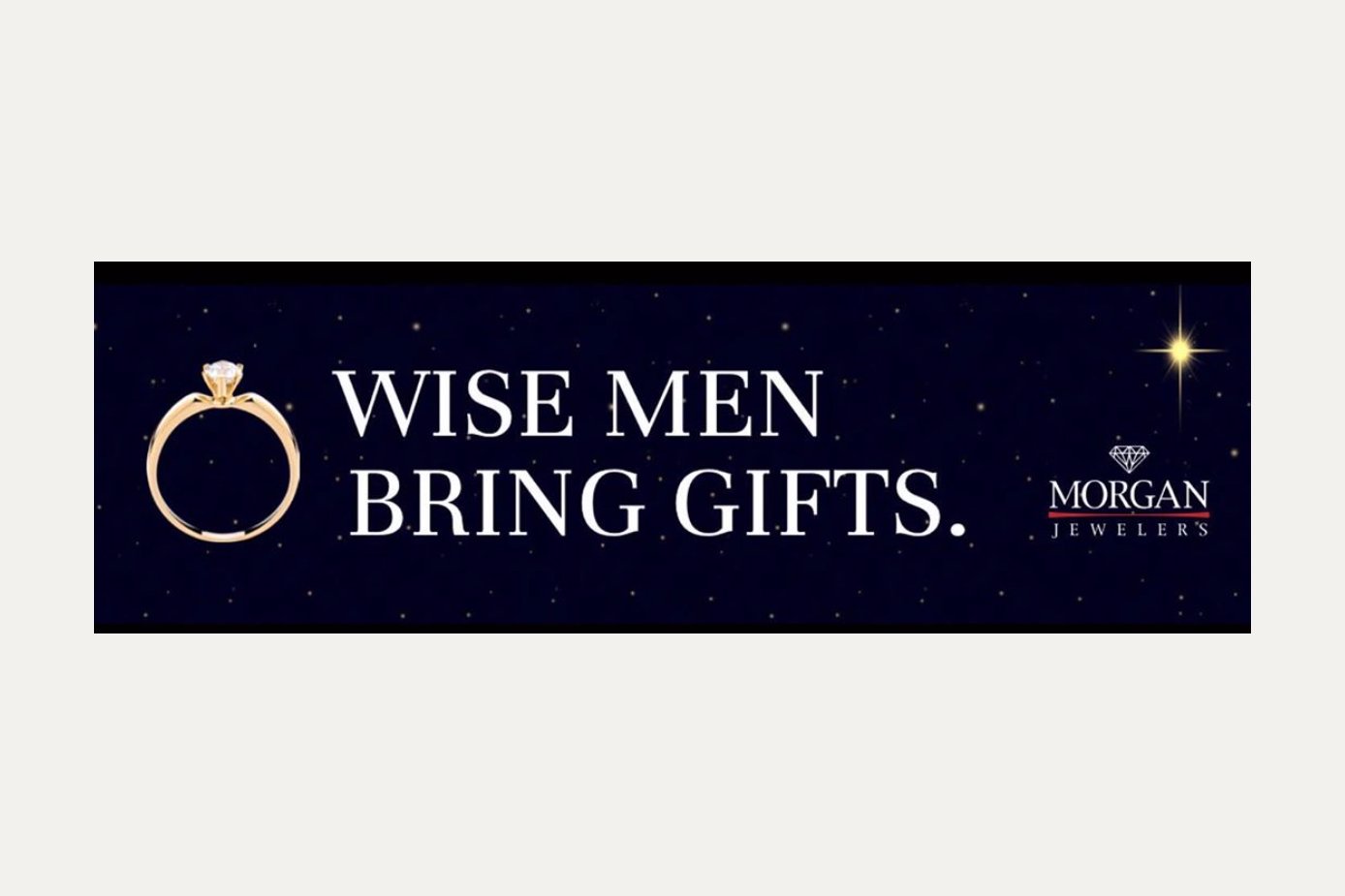 Morgan Jewelers — Wise men bring gifts.